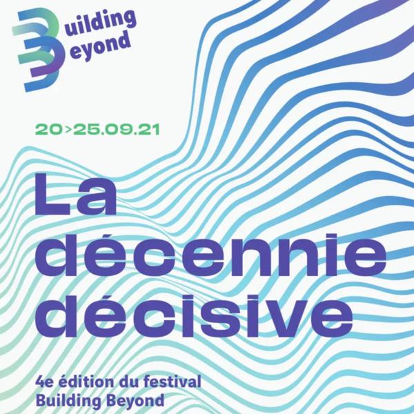 Festival Building Beyond La décennie décisive